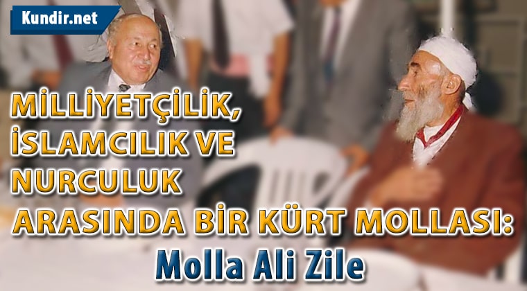 milliyetçilik, islamcılık ve nurculuk arasında bir kürt mollası: molla ali zile 2 milliyetçilik, islamcılık ve nurculuk arasında bir kürt mollası: molla ali zile